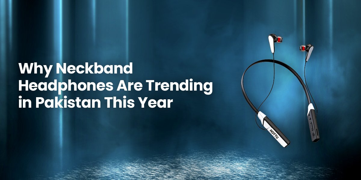 Neckband in Pakistan: What to Look for Before You Buy